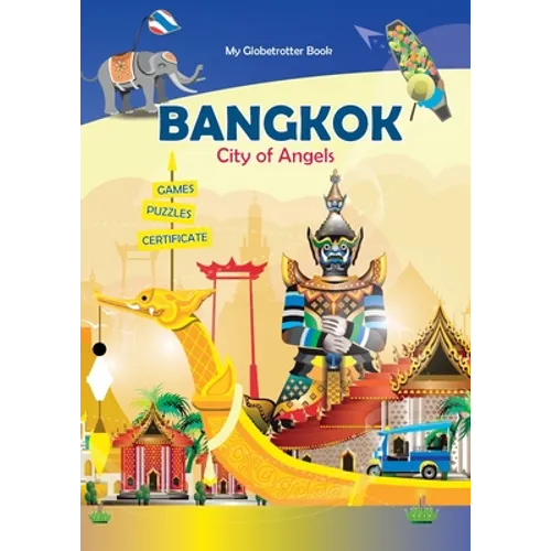 Bangkok: City of Angels (My Globetrotter Book): Global adventures...in the palm of your hands!