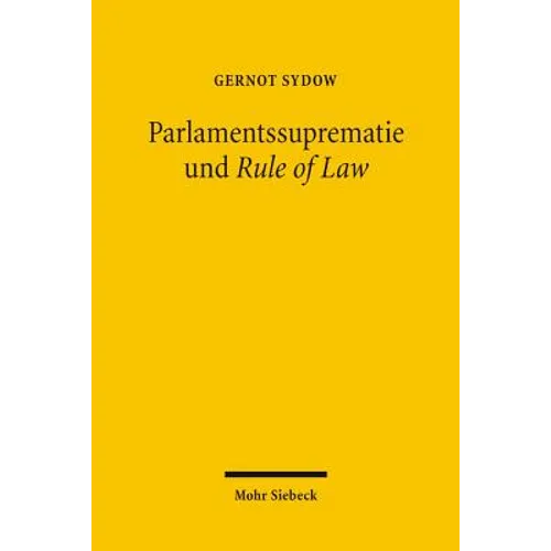 Parlamentssuprematie Und Rule of Law: Britische Verfassungsreformen Im Spannungsfeld Von Westminster Parliament, Common-Law-Gerichten Und Europaischen