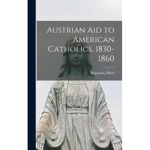 Austrian Aid to American Catholics, 1830-1860