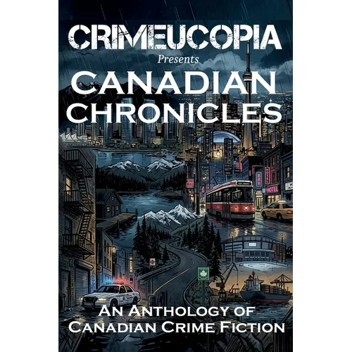 Crimeucopia presents Canadian Chronicles