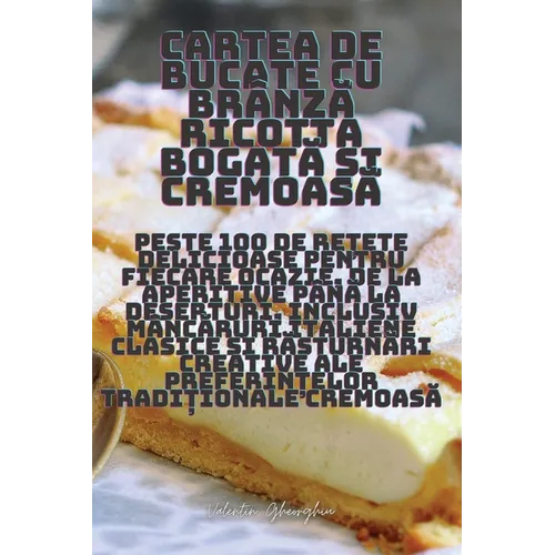 Cartea de bucate cu brânză ricotta bogată și cremoasă