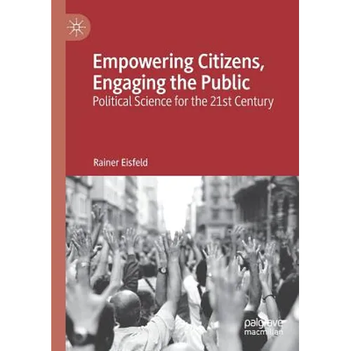 Empowering Citizens, Engaging the Public: Political Science for the 21st Century