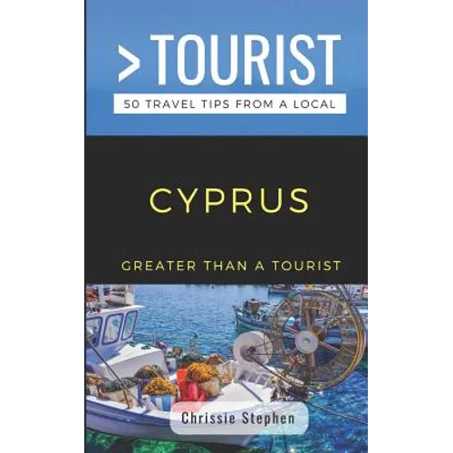 Greater Than a Tourist- Cyprus (Travel Guide Book from a Local): 50 Travel Tips from a Local