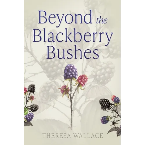 Beyond the Blackberry Bushes