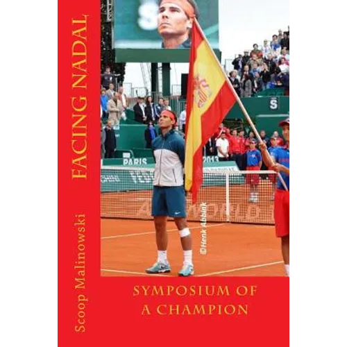 Facing Nadal: Symposium Of A Champion