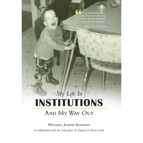 My Life in Institutions and My Way Out