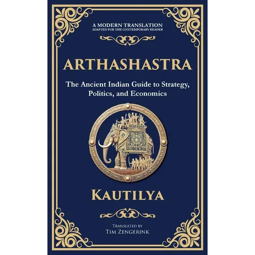 Arthashastra: The Ancient Indian Guide to Strategy, Politics, and Economics (Deluxe Hardbound Edition)
