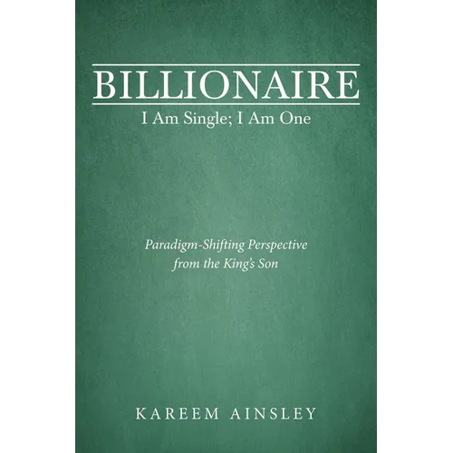 Billionaire I Am Single; I Am One: Paradigm-Shifting Perspective from the King's Son