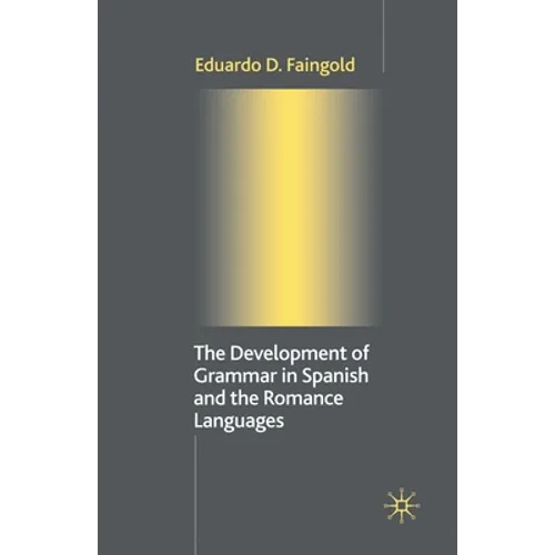 The Development of Grammar in Spanish and the Romance Languages