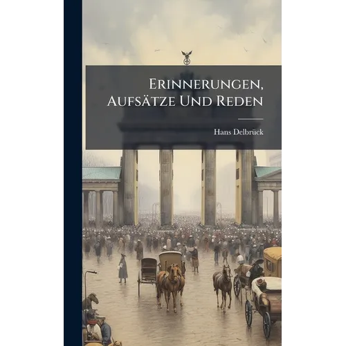 Erinnerungen, Aufsätze Und Reden