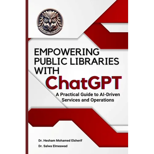 EMPOWERING PUBLIC LIBRARIES WITH ChatGPT: A Practical Guide to AI-Driven Services and Operations