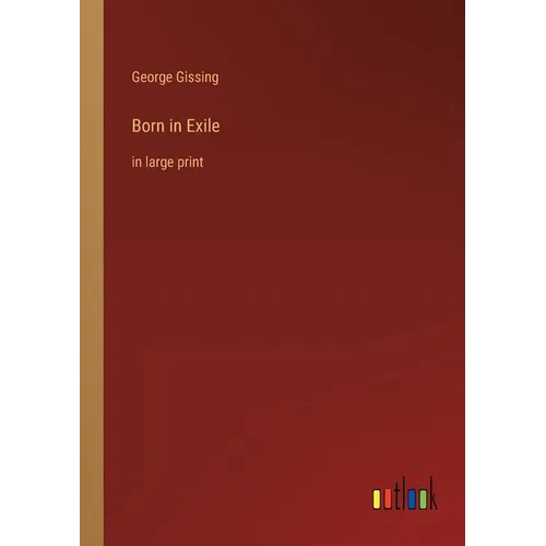 Born in Exile: in large print