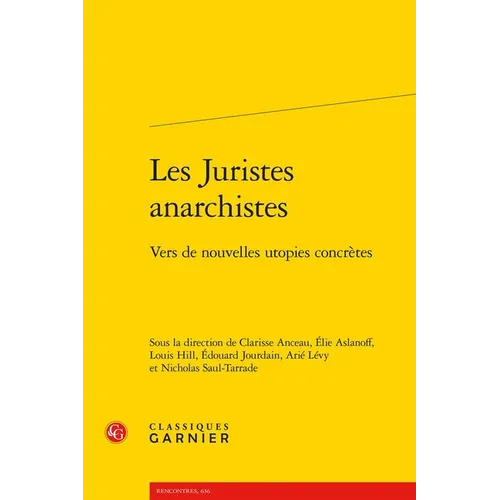 Les Juristes Anarchistes: Vers de Nouvelles Utopies Concretes
