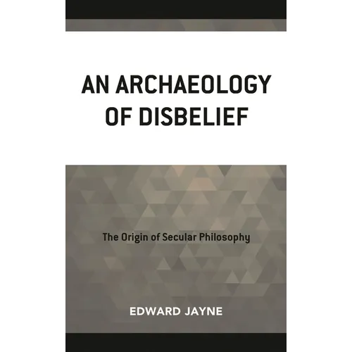 An Archaeology of Disbelief