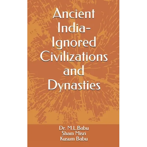 Ancient India - Ignored Civilizations and Dynasties