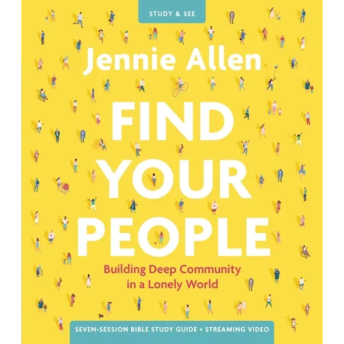 Find Your People Bible Study Guide Plus Streaming Video: Building Deep Community in a Lonely World