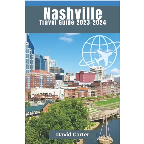 Nashville Travel Guide: A Melodic Journey Through Music City
