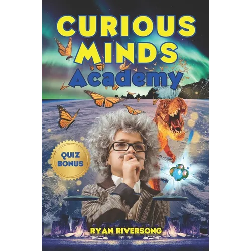Curious Minds Academy: Incredible Facts for Smart Kids