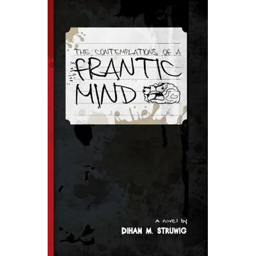 The contemplations of a frantic mind