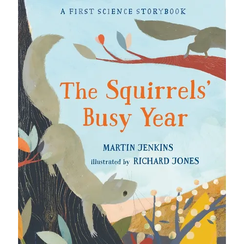 The Squirrels' Busy Year: A First Science Storybook