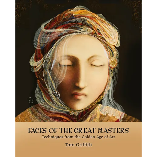 Faces of the Great Masters: Techniques from the Golden Age of Art