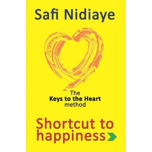 The Keys to the Heart Method: Shortcut to Happiness