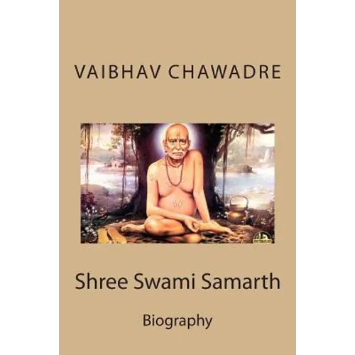 Shree Swami Samarth: Annotated Biography