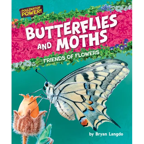Butterflies and Moths: Friends of Flowers