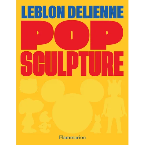 Pop Sculpture: Leblon Delienne