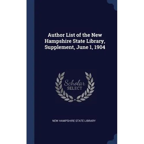 Author List of the New Hampshire State Library, Supplement, June 1, 1904