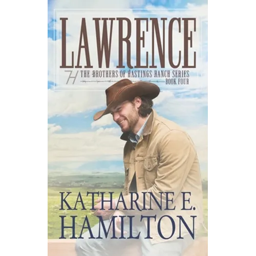 Lawrence: The Brothers of Hastings Ranch Series Book Four