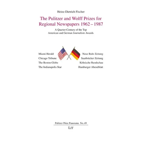 The Pulitzer and Wolff Prizes for Regional Newspapers 1962-1987: A Quarter-Century of the Top American and German Journalism Awards