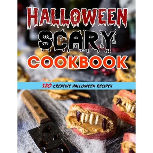Halloween Scary Cookbook (with pictures): 120 Creative Halloween Recipes