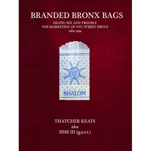 Branded Bronx Bags: Death, Sex and Trouble: The Marketing of NYC Street Drugs 1984-1994
