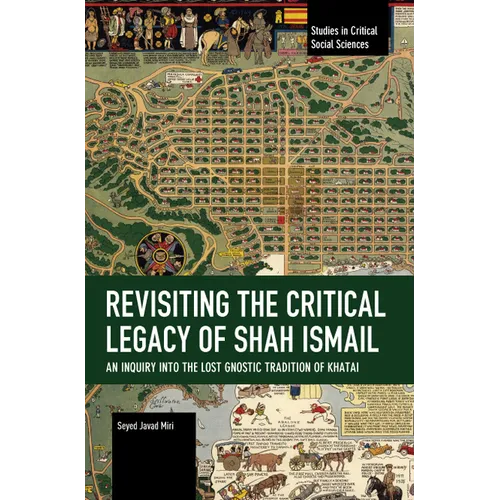 Revisiting the Critical Legacy of Shah Ismail