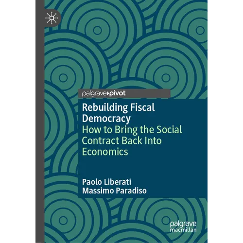 Rebuilding Fiscal Democracy: How to Bring the Social Contract Back Into Economics
