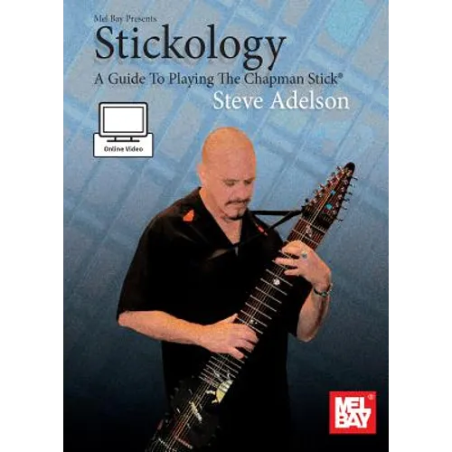 Stickology: A Guide to Playing the Chapman Stick