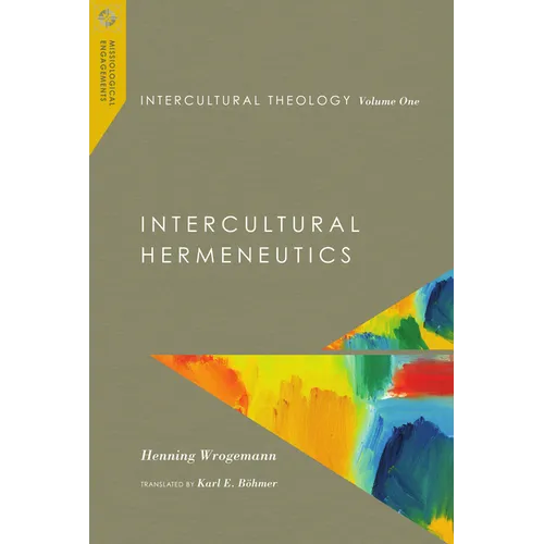 Intercultural Theology, Volume One: Intercultural Hermeneutics