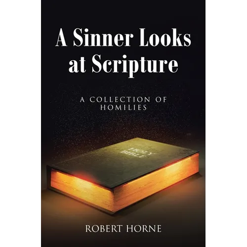 A Sinner Looks at Scripture: A Collection of Homilies