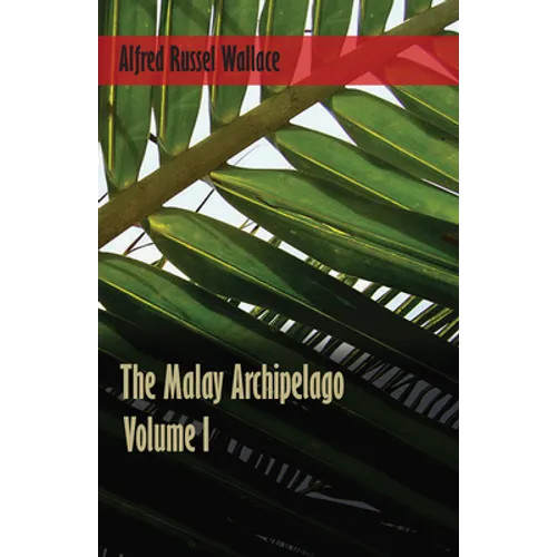 The Malay Archipelago - Volume 1