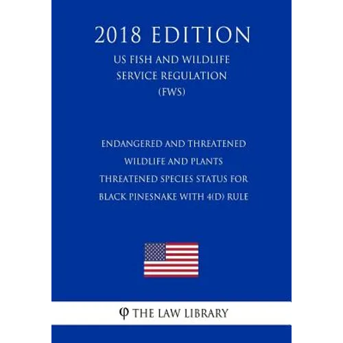 Endangered and Threatened Wildlife and Plants - Threatened Species Status for Black Pinesnake With 4(d) Rule (US Fish and Wildlife Service Regulation)