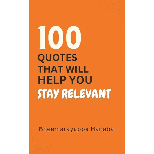 100 Quotes That Will Help You Stay Relevant