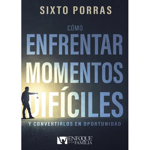 Cómo enfrentar momentos difíciles: Y convertirlos en oportunidad