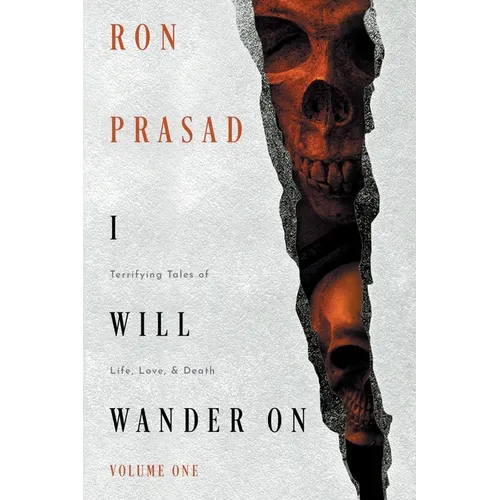 I Will Wander on: Terrifying Tales of Life, Love, & Death