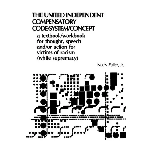Original United-Independent Compensatory Code/System/Concept Textbook: A Compensatory Counter-Racist Code