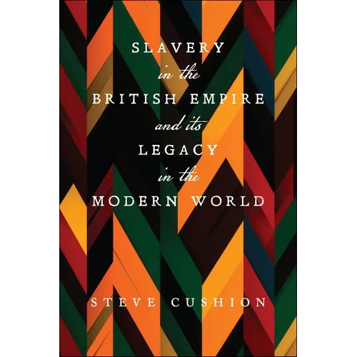 Slavery in the British Empire and Its Legacy in the Modern World