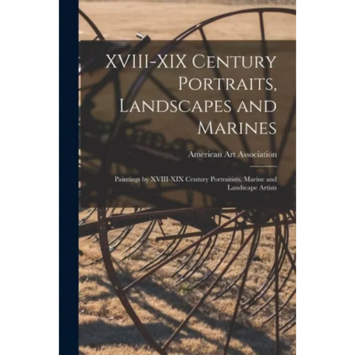 XVIII-XIX Century Portraits, Landscapes and Marines; Paintings by XVIII-XIX Century Portraitists, Marine and Landscape Artists