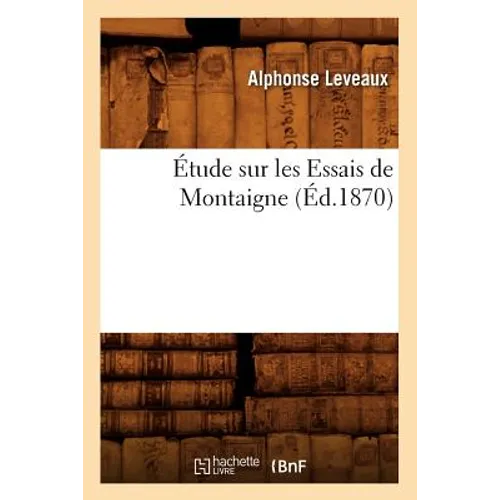 Étude Sur Les Essais de Montaigne (Éd.1870)