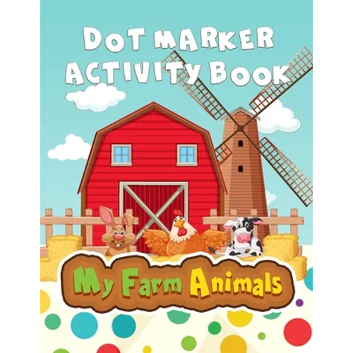 My Farm Animals: Dot Marker Activity Book