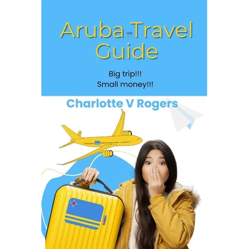 Aruba Travel Guide: Recently refreshed data about Aruba Travel Guide